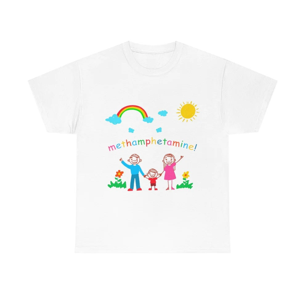 White T-shirt with the text ‘Happy Methamphetamine.’