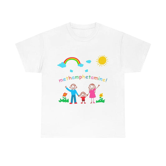 White T-shirt with the text ‘Happy Methamphetamine.’